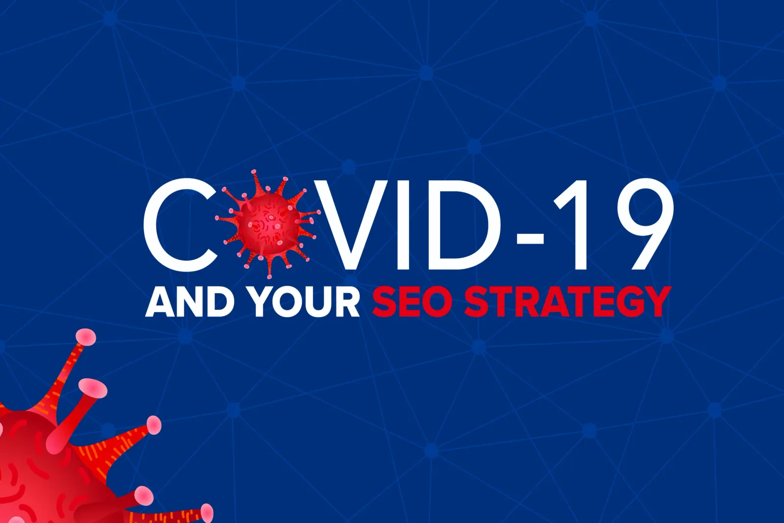 3 Ways o Adapt Your SEO Strategy in Response to This Global Pandemic
